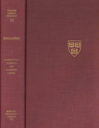 Buch Widener Library Shelflist, 16 and 17. Education and Education Periodicals Two Vols. Harvard University