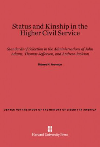 Kniha Status and Kinship in the Higher Civil Service Sidney H. Aronson