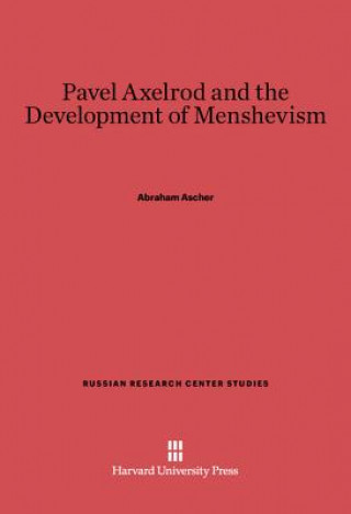 Carte Pavel Axelrod and the Development of Menshevism Abraham Ascher