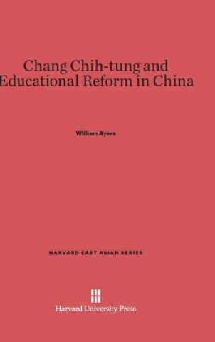 Kniha Chang Chih-Tung and Educational Reform in China William Ayers