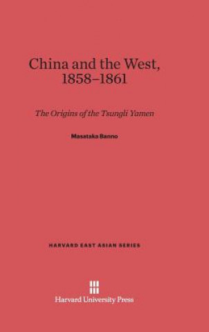 Książka China and the West, 1858-1861 Masataka Banno