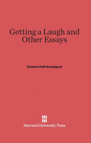 Kniha Getting a Laugh and Other Essays Charles Hall Grandgent