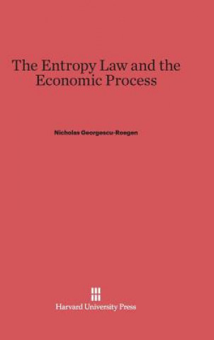 Könyv Entropy Law and the Economic Process Nicholas Georgescu-Roegen