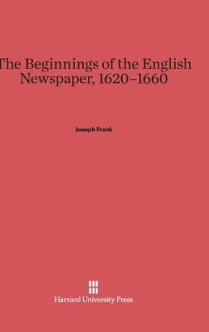Könyv Beginnings of the English Newspaper, 1620-1660 Joseph Frank