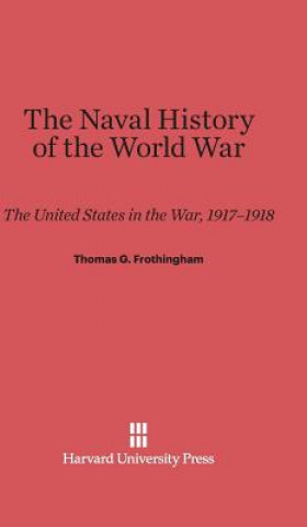 Książka Naval History of the World War Thomas G. Frothingham