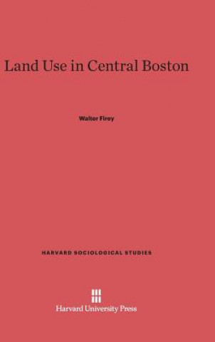 Książka Land Use in Central Boston Walter Firey