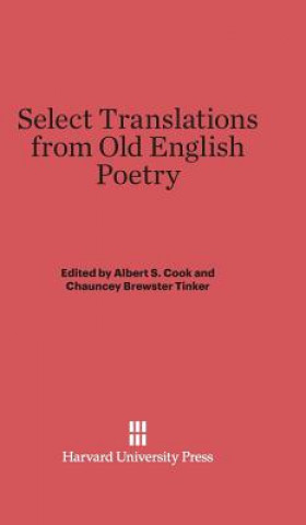 Carte Select Translations from Old English Poetry Albert S. Cook