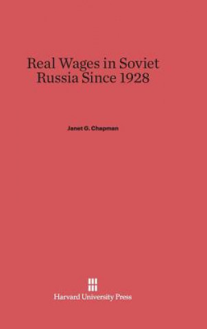 Kniha Real Wages in Soviet Russia Since 1928 Janet G. Chapman