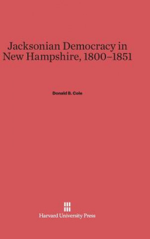 Carte Jacksonian Democracy in New Hampshire, 1800-1851 Donald B. Cole