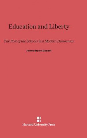 Книга Education and Liberty James Bryant Conant