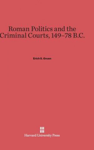 Carte Roman Politics and the Criminal Courts, 149-78 B.C. Erich S. Gruen