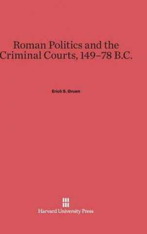 Książka Roman Politics and the Criminal Courts, 149-78 B.C. Erich S. Gruen