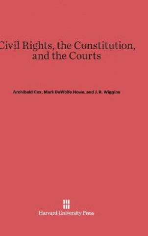 Buch Civil Rights, the Constitution, and the Courts Archibald Cox