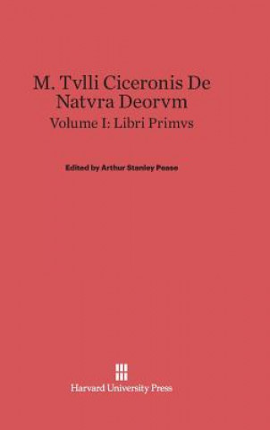 Kniha M. Tvlli Ciceronis De natvra deorvm, Volume I, Liber primvs Arthur Stanley Pease