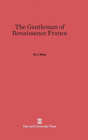Книга Gentleman of Renaissance France W. L. Wiley