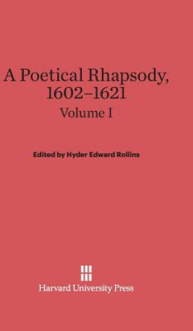 Carte Poetical Rhapsody, 1602-1621, Volume I Hyder Edward Rollins
