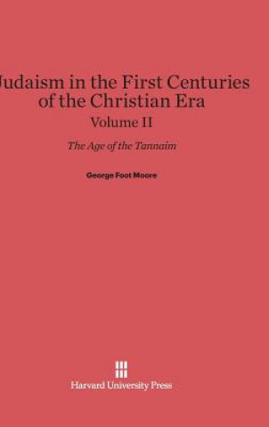 Kniha Judaism in the First Centuries of the Christian Era, Volume II George Foot Moore