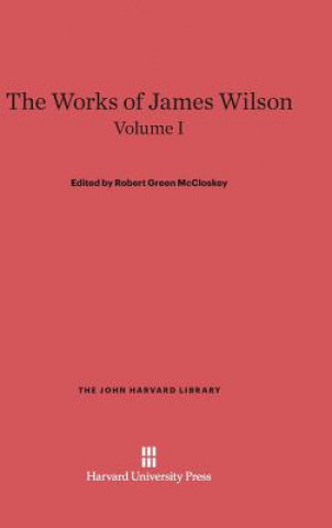 Kniha Works of James Wilson, Volume I Robert Green McCloskey