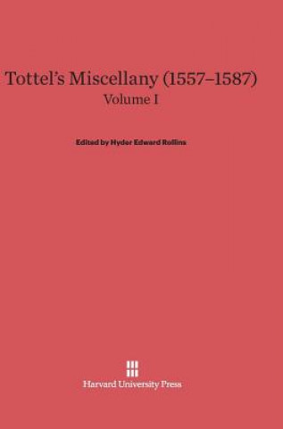 Könyv Tottel's Miscellany (1557-1587), Volume I Hyder Edward Rollins