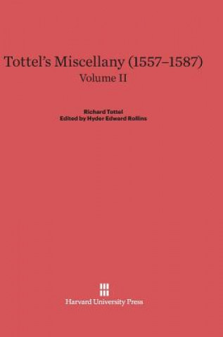 Könyv Tottel's Miscellany (1557-1587), Volume II, Tottel's Miscellany (1557-1587) Volume II Hyder Edward Rollins