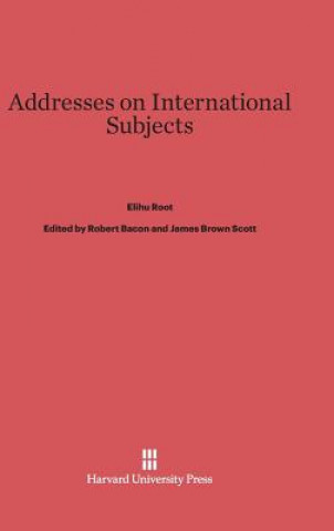 Kniha Addresses on International Subjects Elihu Root