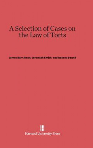 Könyv Selection of Cases on the Law of Torts James Barr Ames
