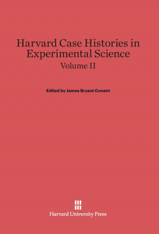 Książka Harvard Case Histories in Experimental Science, Volume II James Bryant Conant