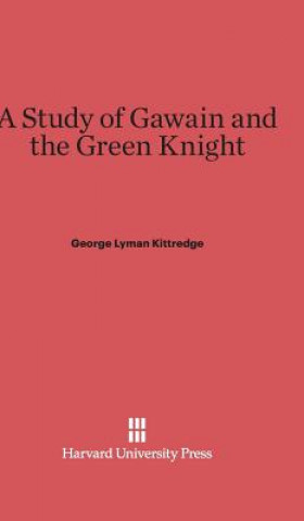 Kniha Study of Gawain and the Green Knight George Lyman Kittredge