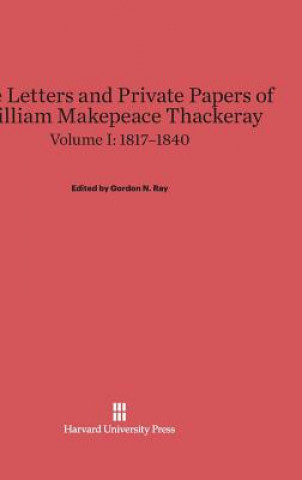 Książka Letters and Private Papers of William Makepeace Thackeray, Volume I, (1817-1840) Gordon N. Ray