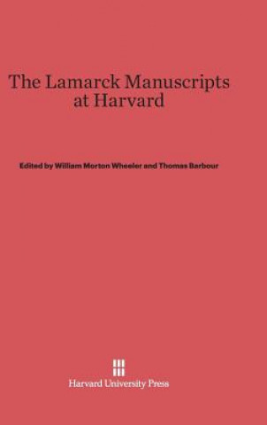 Kniha Lamarck Manuscripts at Harvard William Morton Wheeler