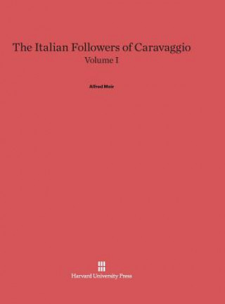 Carte Italian Followers of Caravaggio, Volume I Alfred Moir