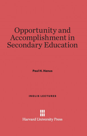 Könyv Opportunity and Accomplishment in Secondary Education Paul H. Hanus