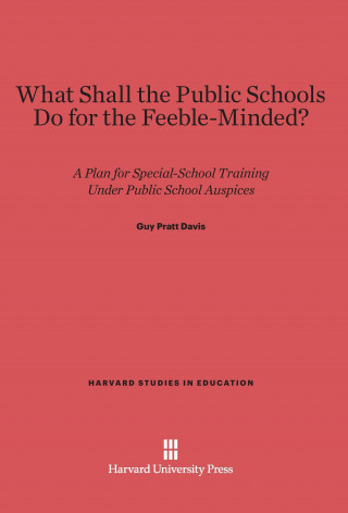 Carte What Shall the Public Schools Do for the Feeble-Minded? Guy Pratt Davis