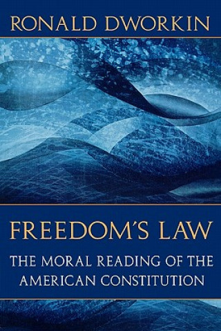 Carte Freedom's Law: The Moral Reading of the American Constitution Ronald D. Dworkin