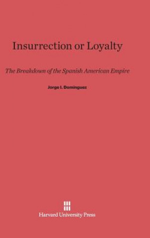 Kniha Insurrection or Loyalty Jorge I. Domínguez