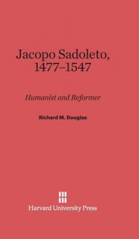 Carte Jacopo Sadoleto, 1477-1547 Richard M. Douglas