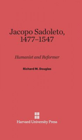 Książka Jacopo Sadoleto, 1477-1547 Richard M. Douglas