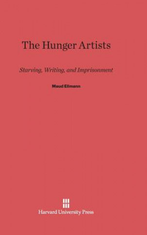 Könyv Hunger Artists Maud Ellmann