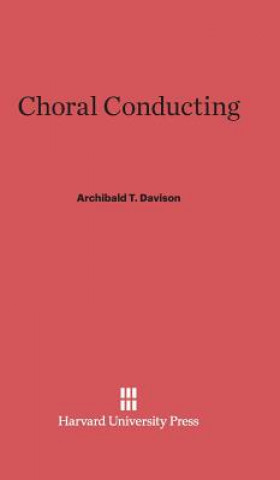 Książka Choral Conducting Archibald T. Davison