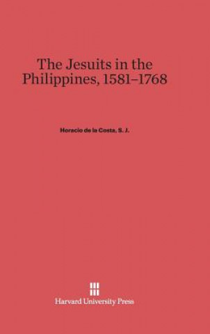 Kniha Jesuits in the Philippines, 1581-1768 Horacio de la Costa