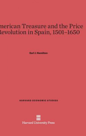 Carte American Treasure and the Price Revolution in Spain, 1501-1650 Earl J. Hamilton