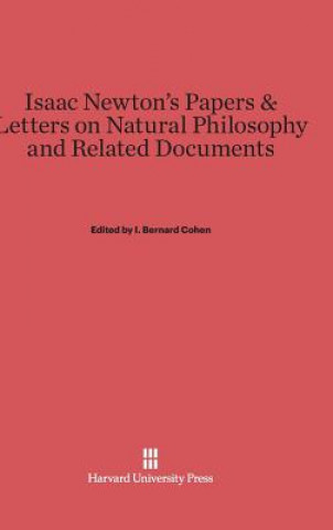 Książka Isaac Newton's Papers & Letters on Natural Philosophy and Related Documents I. Bernard Cohen