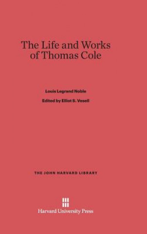Kniha Life and Works of Thomas Cole Louis Legrand Noble