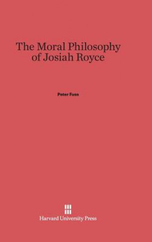 Livre Moral Philosophy of Josiah Royce Peter Fuss