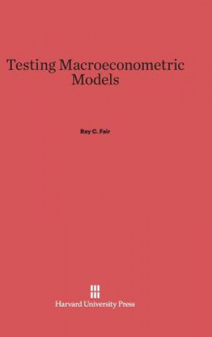 Knjiga Testing Macroeconometric Models Ray C. Fair