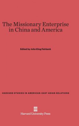 Kniha Missionary Enterprise in China and America John K. Fairbank