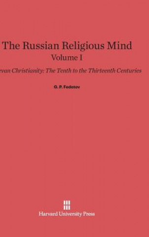 Könyv Russian Religious Mind, Volume I, Kievan Christianity G. P. Fedotov