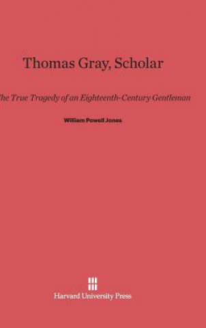 Könyv Thomas Gray, Scholar William Powell Jones