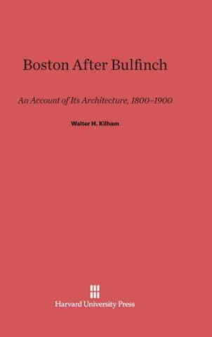 Book Boston After Bulfinch Walter H. Kilham