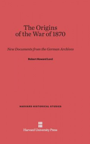 Książka Origins of the War of 1870 Robert Howard Lord